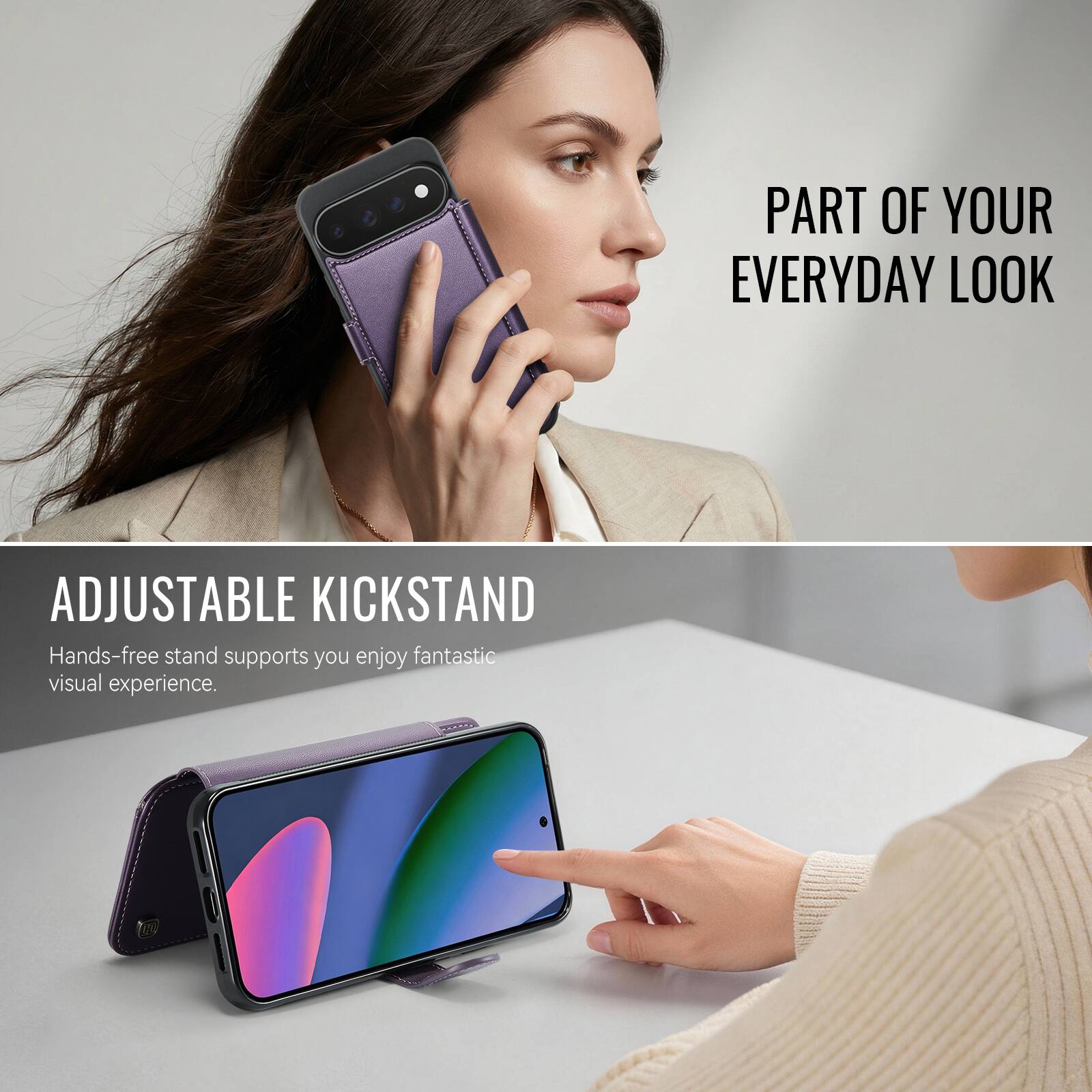 PART OF YOUR EVERYDAY LOOK

ADJUSTABLE KICKSTAND
Hands-free stand supports you enjoy fantastic visual experience.