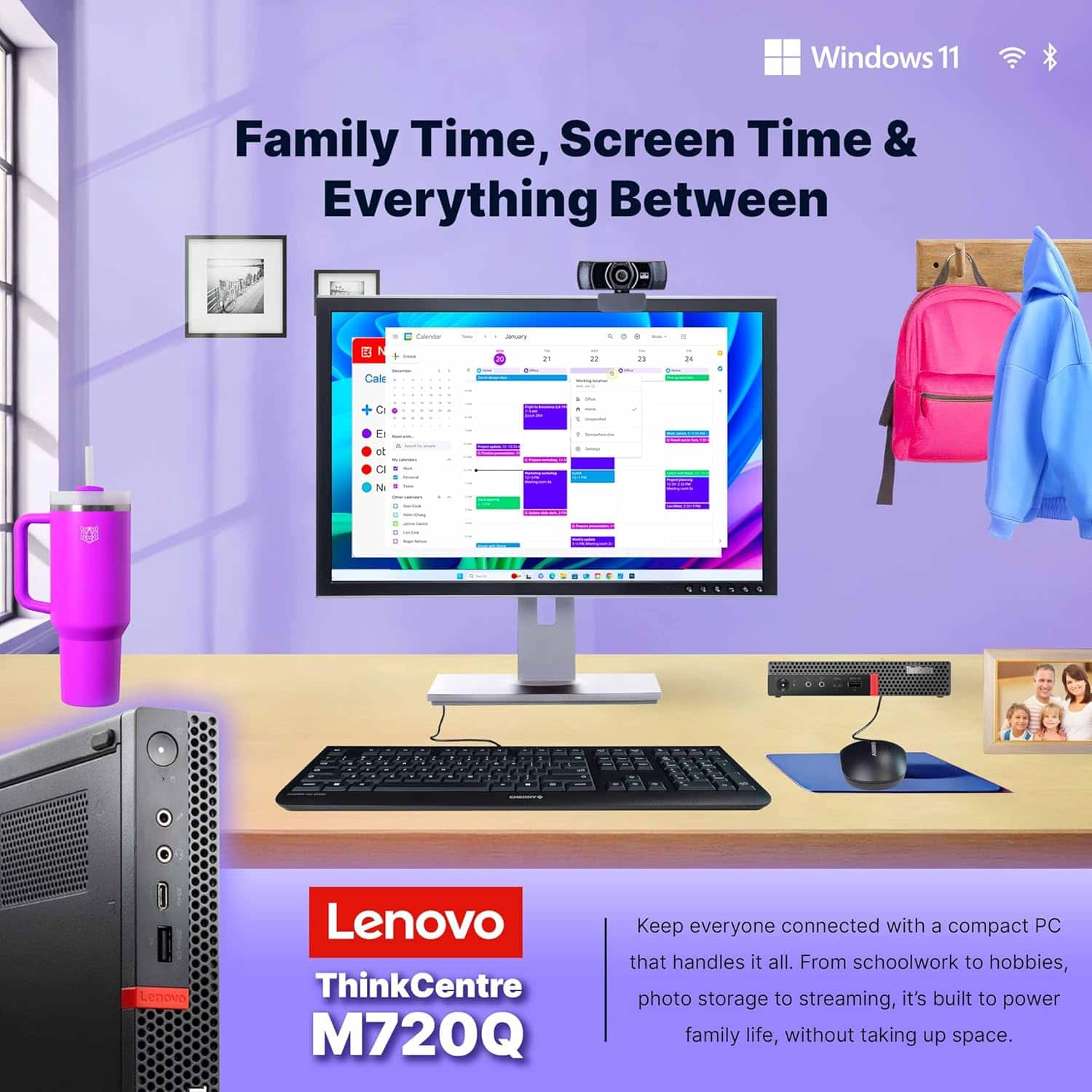 Windows 11 Family Time, Screen Time & Everything Between
DNCale - aury T 21 P in + d el - - C . N . ...... 6 - Lenovo ThinkCentre M720Q
Keep everyone connected with a compact PC that handles it all. From schoolwork to hobbies, photo storage to streaming, it's built to power family life, without taking up space.
