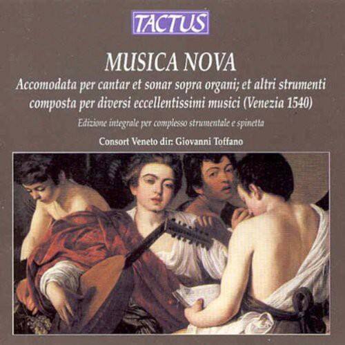 TACTUS  
MUSICA NOVA  
Accomodata per cantar et sonar sopra organi et altri strumenti composta per diversi eccellentissimi musici (Venezia 1540)  
Edizione integrale per complesso strumentale e spinetta  
Consort Veneto dir: Giovanni Toffano