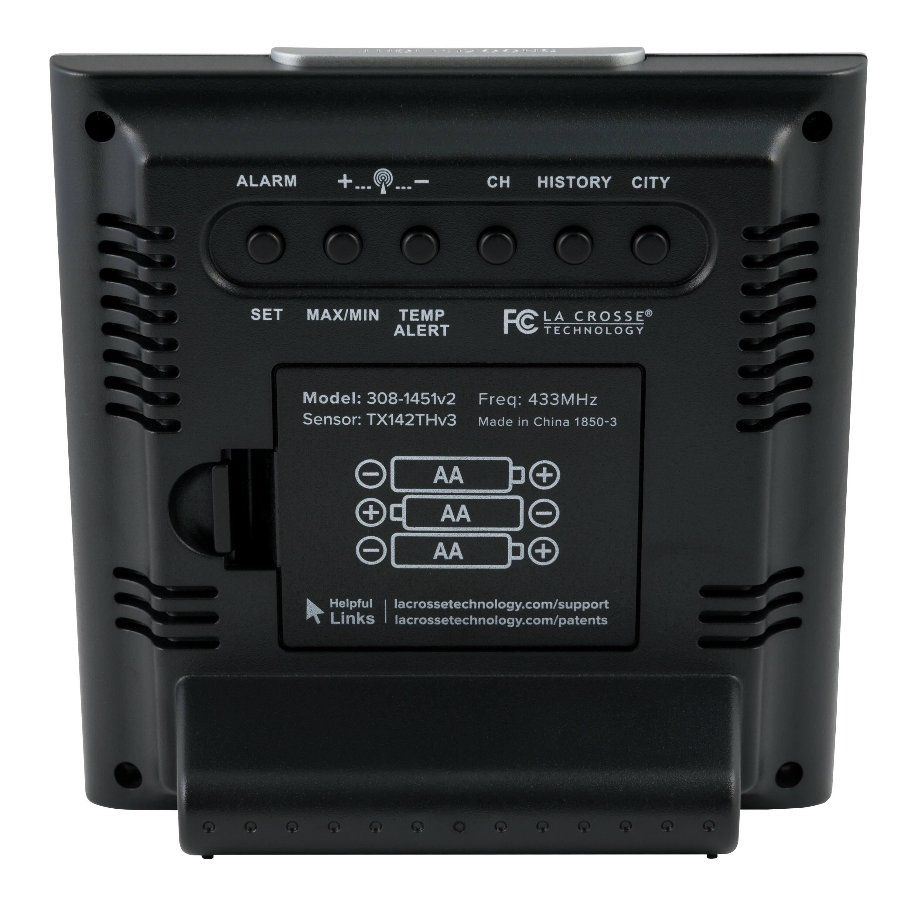 ALARM  
CH  
HISTORY  
CITY  

SET  
MAX/MIN TEMP ALERT  

Model: 308-1451v2  
Sensor: TX142THv3  
Freq: 433MHz  
Made in China 1850-3  

AA  
AA  
AA  

Helpful Links  
lacrossetechnology.com/support  
lacrossetechnology.com/patents  

FC LA CROSSE TECHNOLOGY