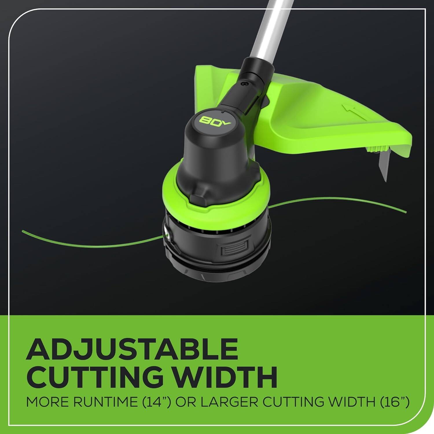 ADJUSTABLE CUTTING WIDTH  
MORE RUNTIME (14") OR LARGER CUTTING WIDTH (16")