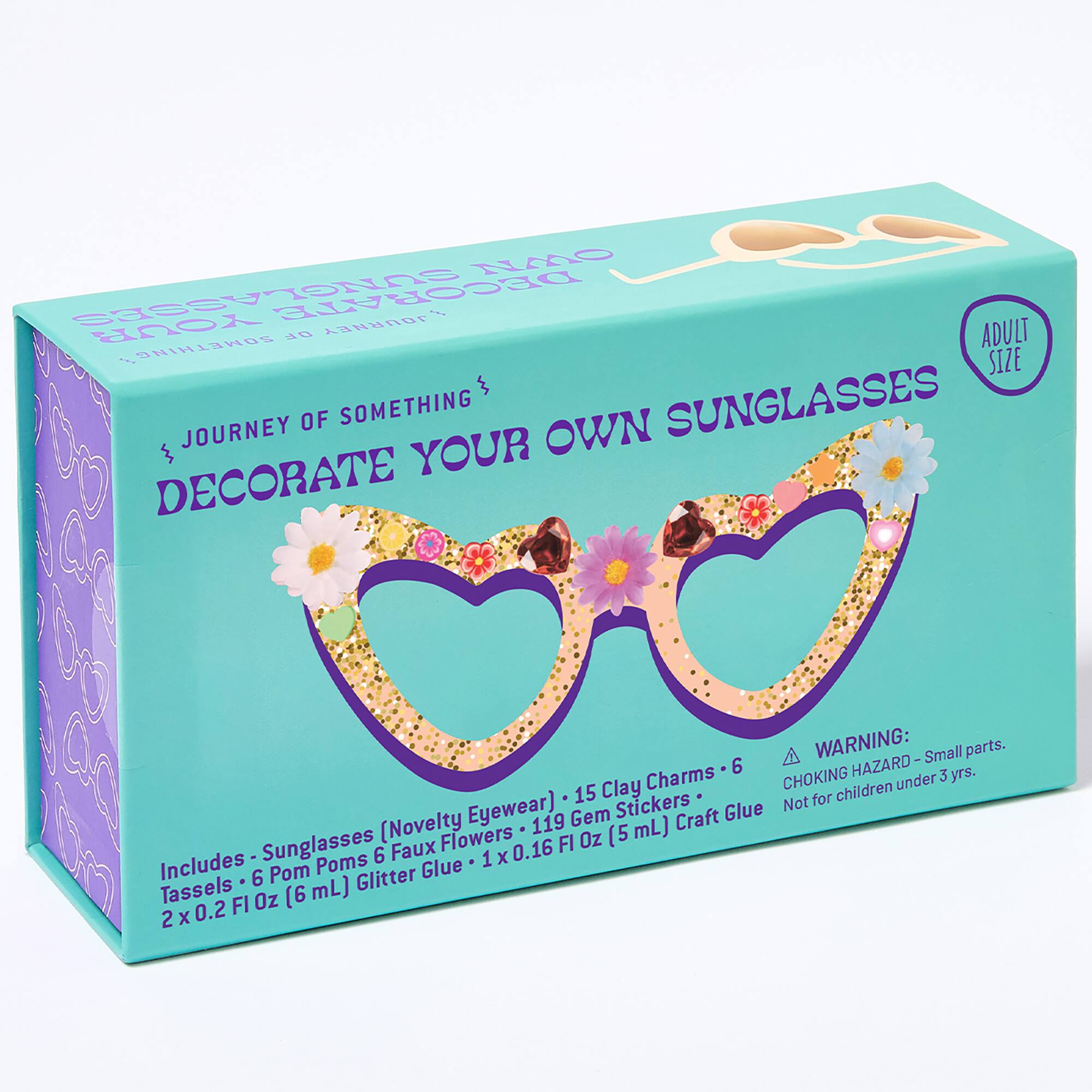 JOURNEY OF SOMETHING  
DECORATE YOUR OWN SUNGLASSES  
ADULT SIZE  

Includes - Sunglasses (Novelty Eyewear) - 15 Clay Charms - 6 Gem Stickers - 19 Faux Flowers - 6 Pom Poms - 2 x 0.2 FI Oz (6 mL) Glitter Glue - 1 x 0.16 FI Oz (5 mL) Craft Glue  

WARNING: CHOKING HAZARD - Small parts. Not for children under 3 yrs.