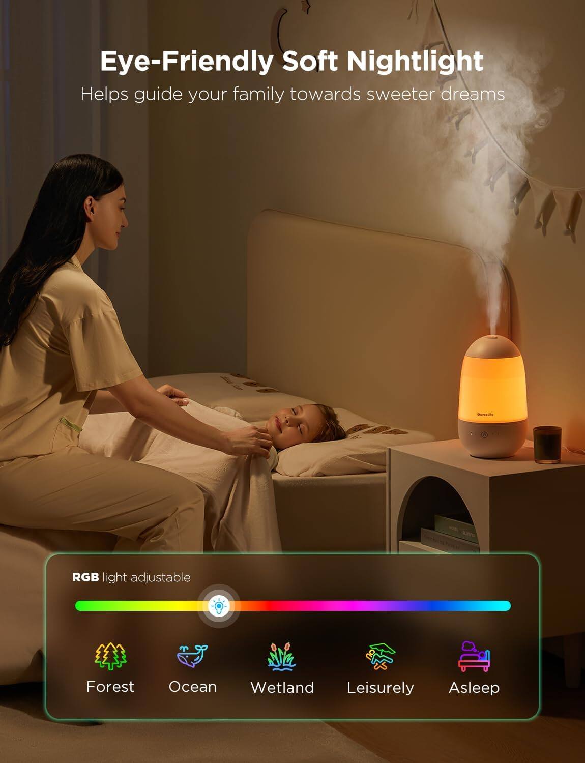 Eye-Friendly Soft Nightlight  
Helps guide your family towards sweeter dreams  

RGB light adjustable  
Forest  
Ocean  
Wetland  
Leisurely  
Asleep