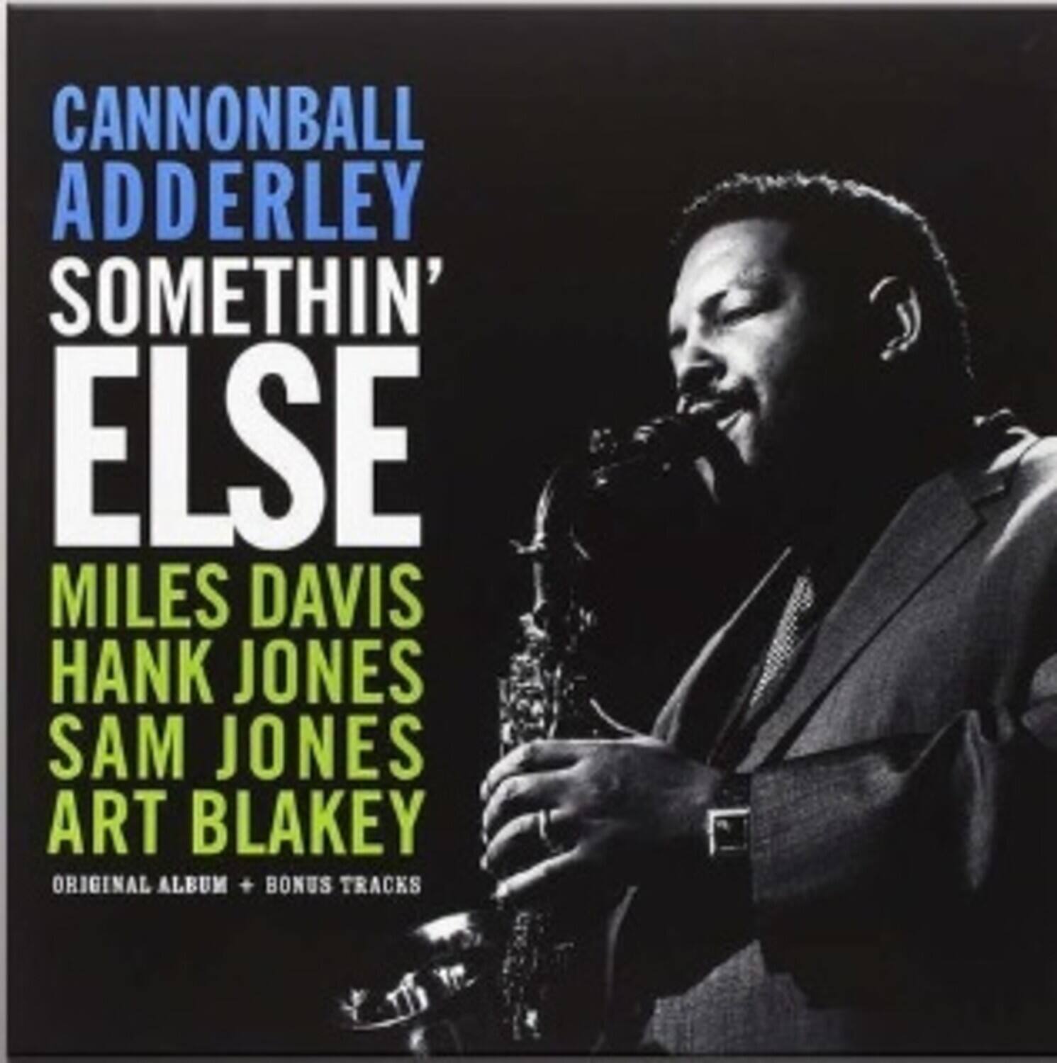 Cannonball Adderley  
Somethin' Else  
Miles Davis  
Hank Jones  
Sam Jones  
Art Blakey  
Original Album + Bonus Tracks