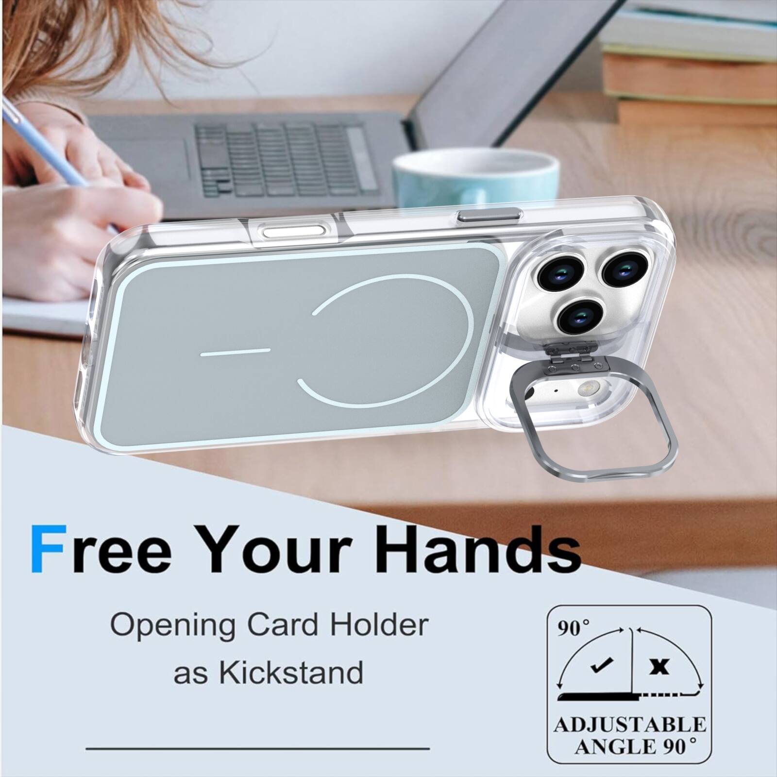 Free Your Hands  
Opening Card Holder as Kickstand  
ADJUSTABLE ANGLE 90°