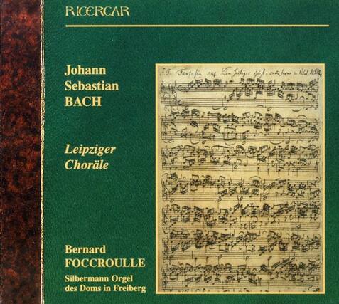 RICERCAR
Johann Sebastian BACH
Leipziger Chorleite
Bernard FOCCROULLE
Silbermann Orgel des Doms in Freiberg