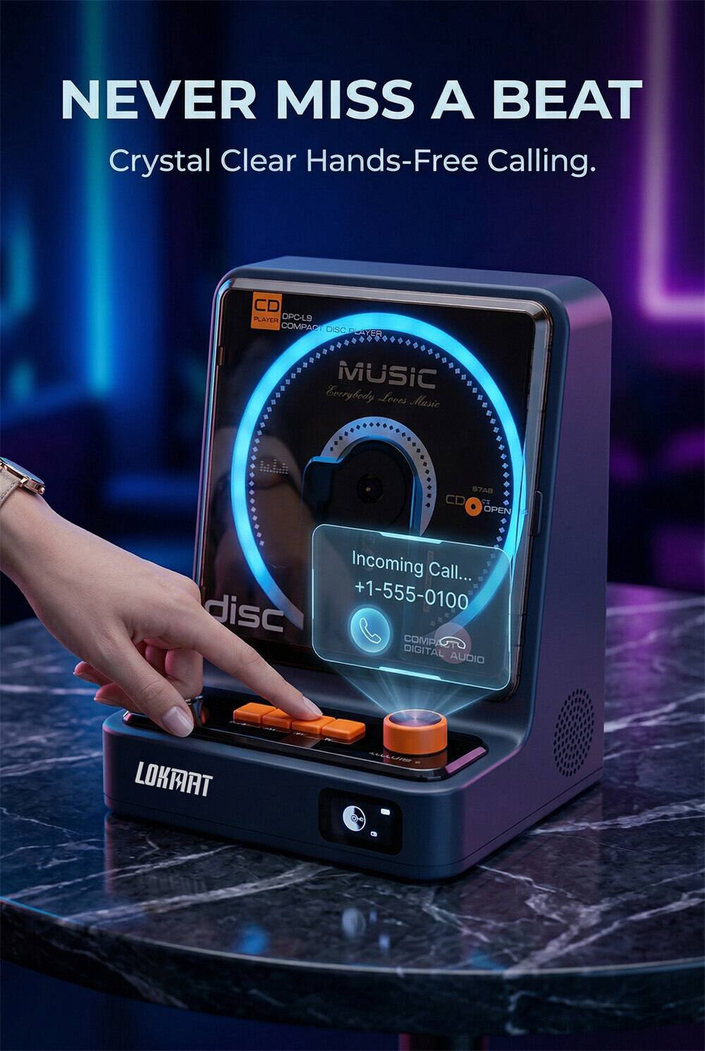 NEVER MISS A BEAT  
Crystal Clear Hands-Free Calling.  

CD PLAYER OPC-L9 COMPACT DISC PLAYER  
MUSIC Everybody Loves Music  
07AB CD OPEN  
Incoming Call... +1-555-0100  
COMPACT DIGITAL AUDIO  
LOKMAT