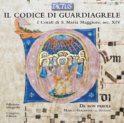 TACTUS

IL CODICE DI GUARDIAGRELE  
I Corali di S. Maria Maggiore, sec. XIV

Edizione integrale  
Complete Edition

01  
DE BON PAROLE  
MARCO GIACINTUCCI, direttore