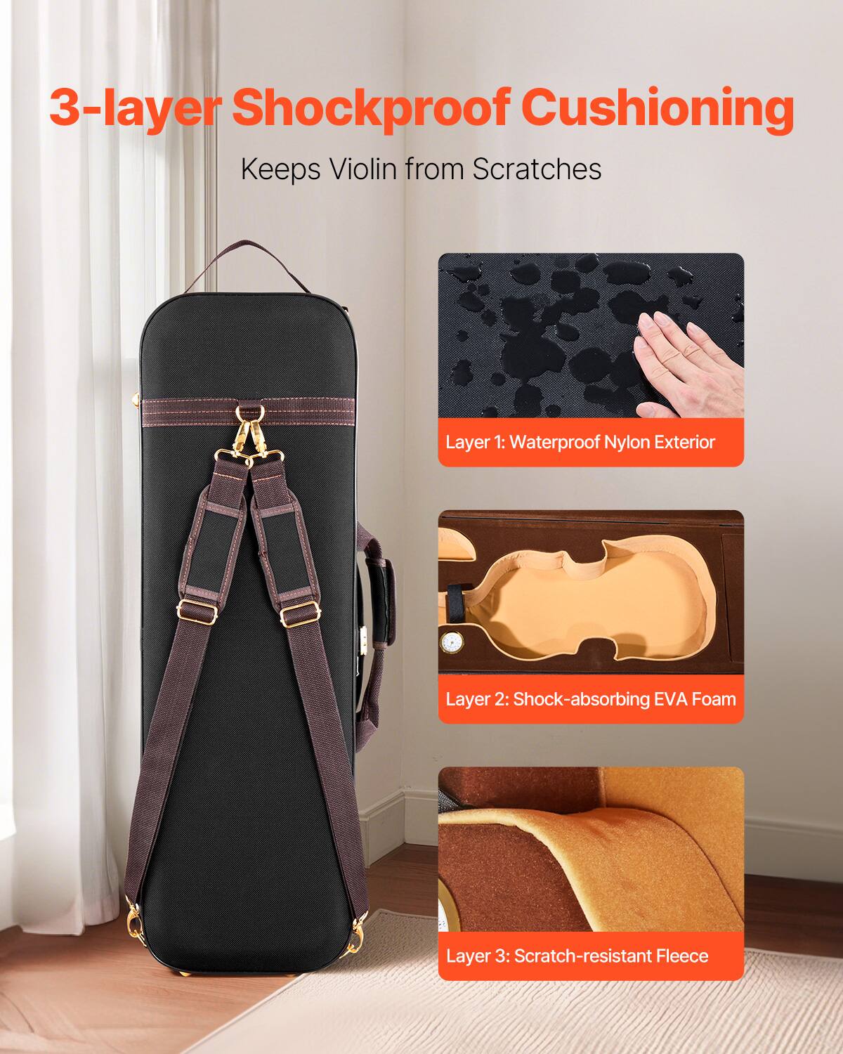 3-layer Shockproof Cushioning  
Keeps Violin from Scratches  

Layer 1: Waterproof Nylon Exterior  
Layer 2: Shock-absorbing EVA Foam  
Layer 3: Scratch-resistant Fleece
