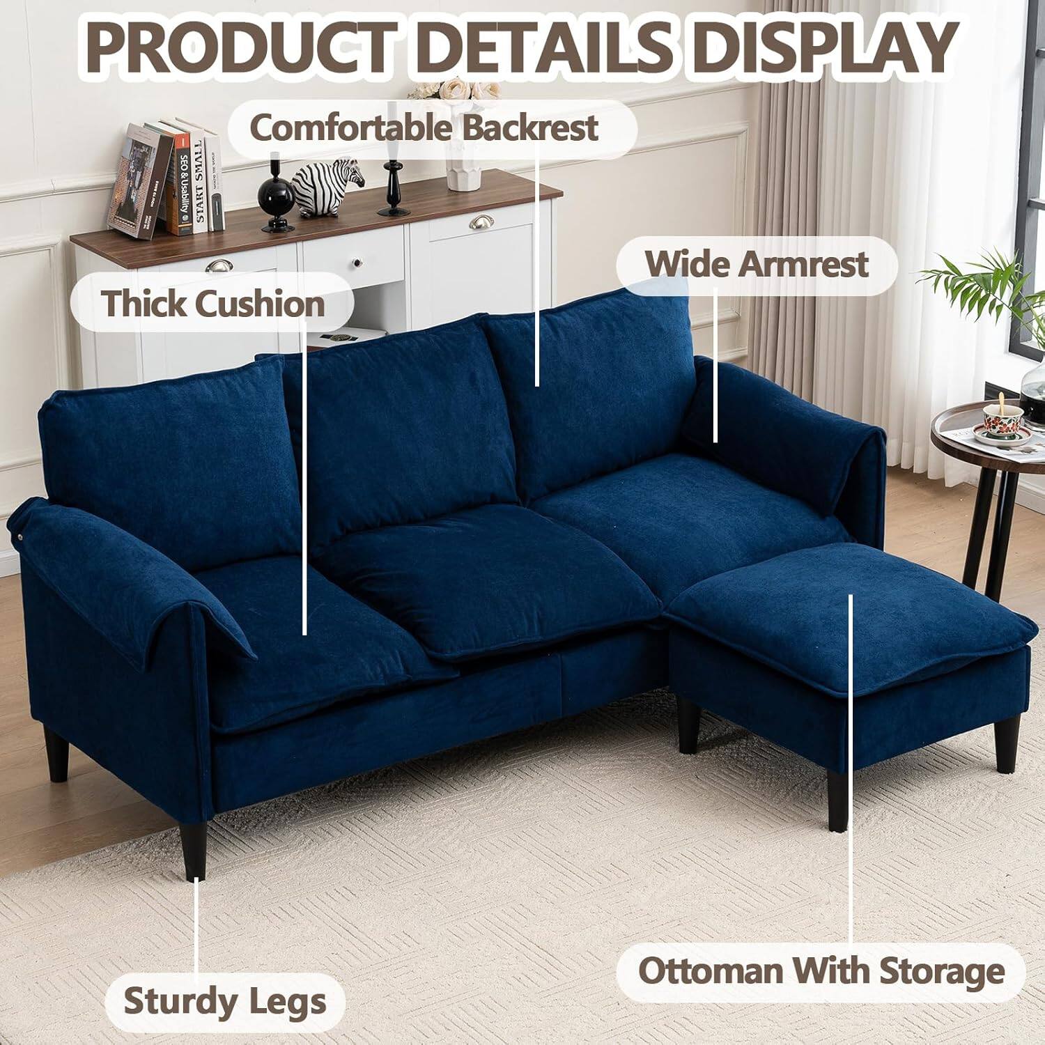 PRODUCT DETAILS DISPLAY

- Comfortable Backrest
- Thick Cushion
- Wide Armrest
- Sturdy Legs
- Ottoman With Storage