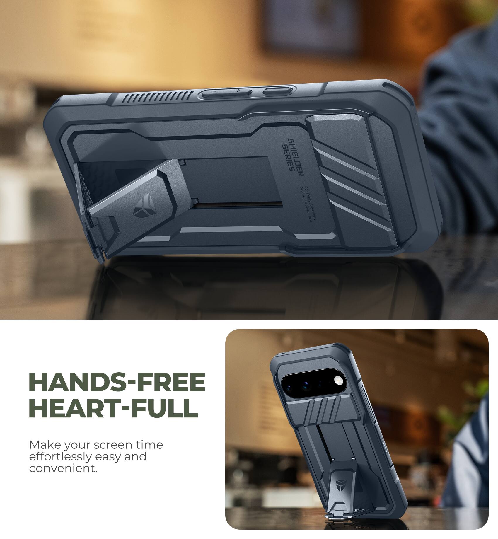SERIES SHIELDER  
Designed for NY Every Dextrate Adventure

HANDS-FREE HEART-FULL  
Make your screen time effortlessly easy and convenient.