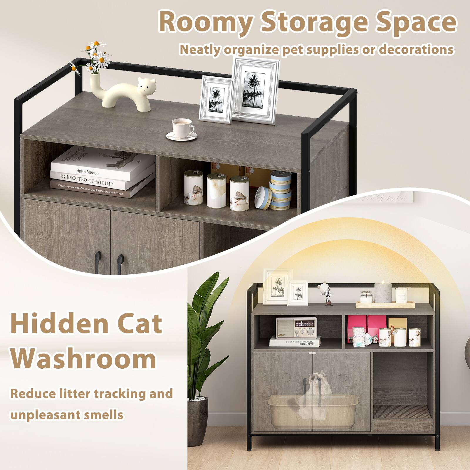 Roomy Storage Space  
Neatly organize pet supplies or decorations

Hidden Cat Washroom  
Reduce litter tracking and unpleasant smells