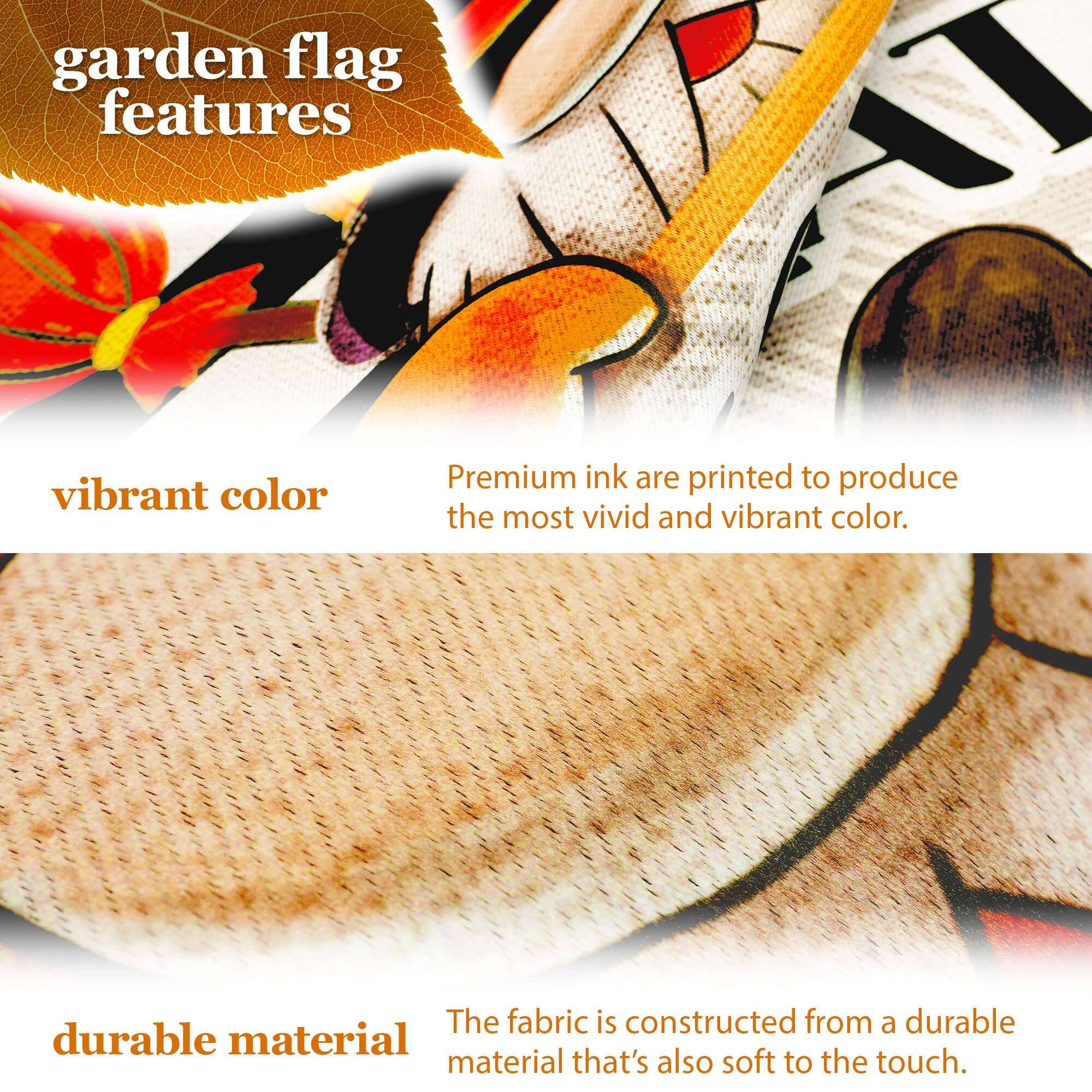 garden flag features

vibrant color  
Premium ink are printed to produce the most vivid and vibrant color.

durable material  
The fabric is constructed from a durable material that's also soft to the touch.