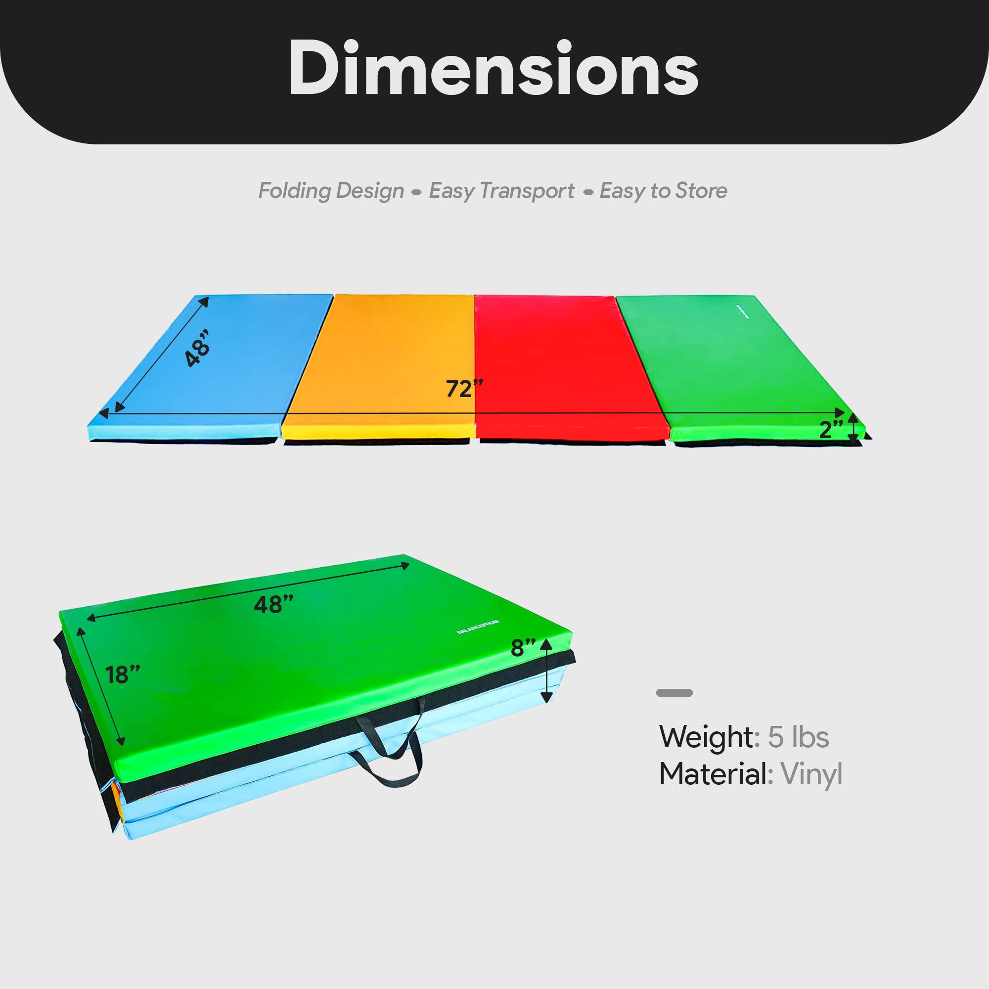 Dimensions  
Folding Design • Easy Transport • Easy to Store  

48" x 72"  
Folded: 18" x 48" x 2"  
Weight: 5 lbs  
Material: Vinyl
