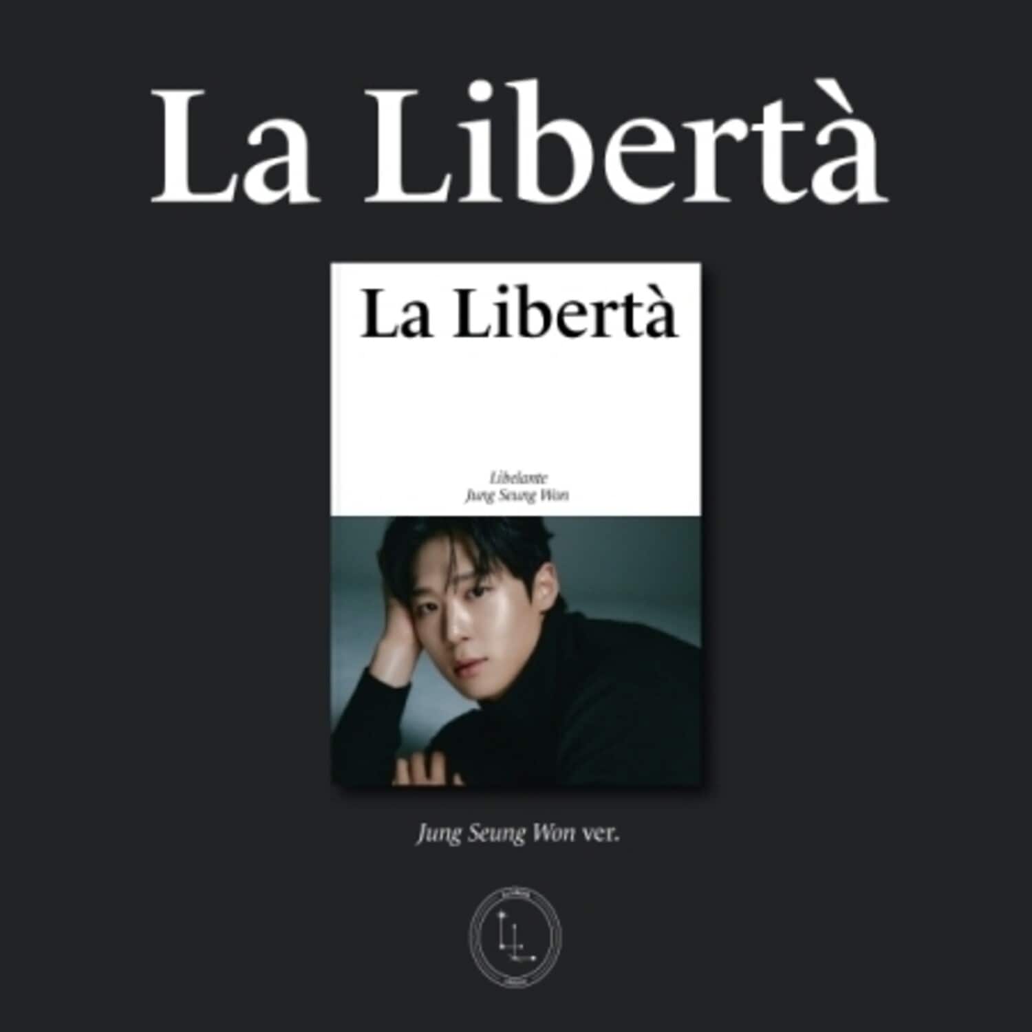 Libelante - La Liberta - Jeong Seung Won Version - incl. Group Photo, 2 Photocards + Folded Poster   - COMPACT DISCS [CD] price history on PriceWatchPro