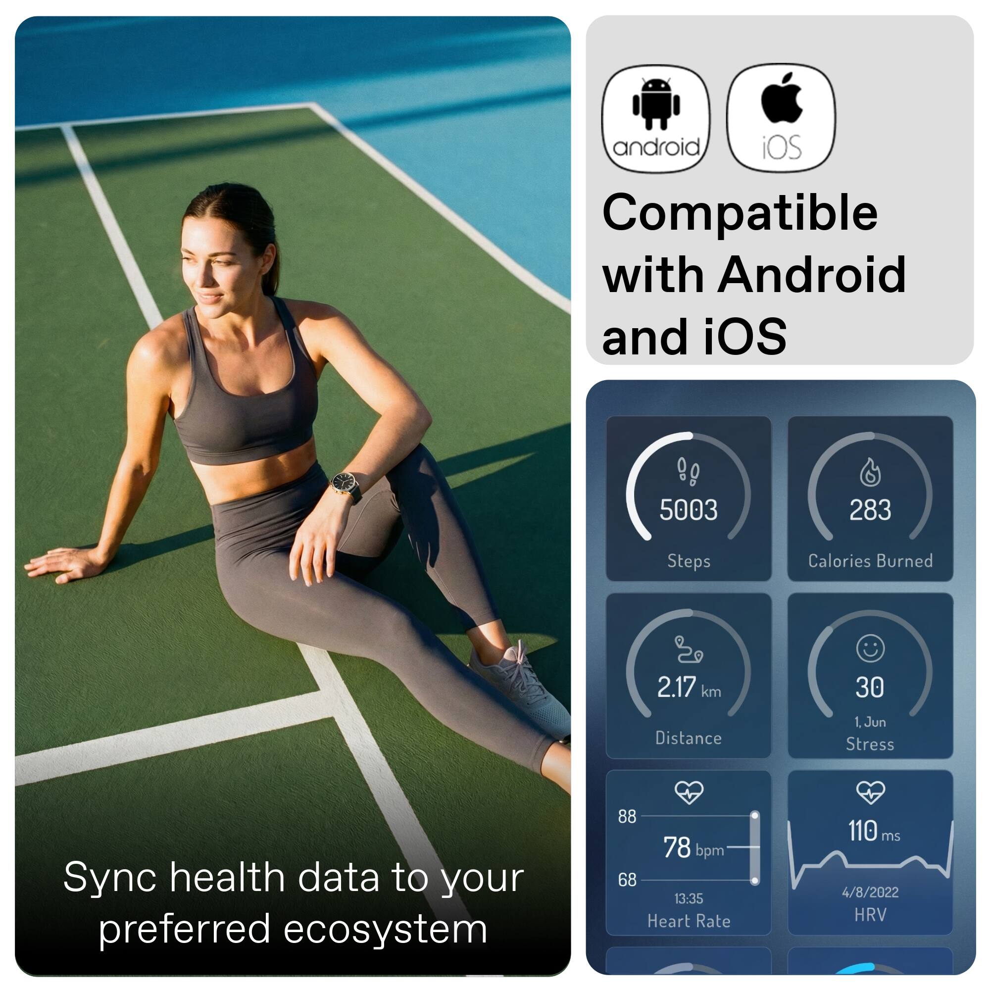 Compatible with Android and iOS

Sync health data to your preferred ecosystem

5003 Steps
283 Calories Burned
2.17 km Distance
30 Stress
1 Jun
88 78 bpm
68 13:35 Heart Rate
110 ms
4/8/2022 HRV