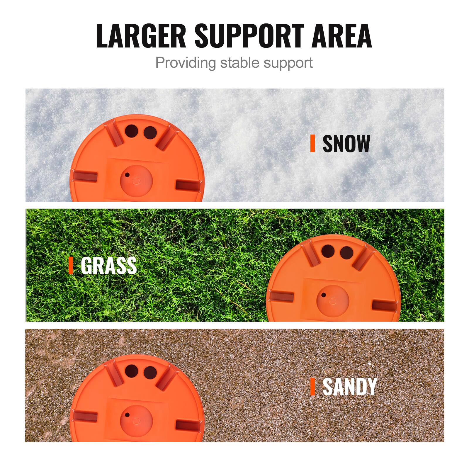 LARGER SUPPORT AREA  
Providing stable support

- SNOW
- GRASS
- SANDY