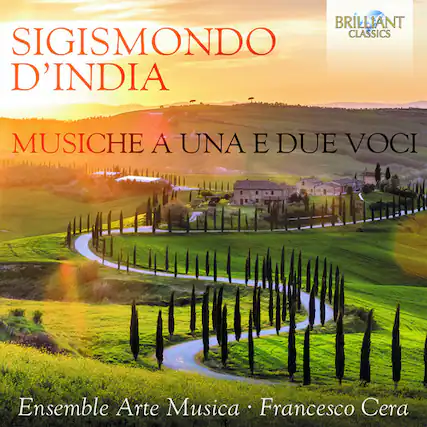 SIGISMONDO D'INDIA
MUSICH A UNA E DUE VOCI
Ensemble Arte Musica • Francesco Cera
BRILLIANT CLASSICS