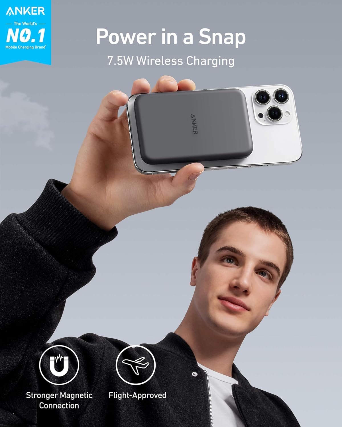 ANKER  
The World's NO.1 Mobile Charging Brand

Power in a Snap  
7.5W Wireless Charging

Stronger Magnetic Connection  
Flight-Approved