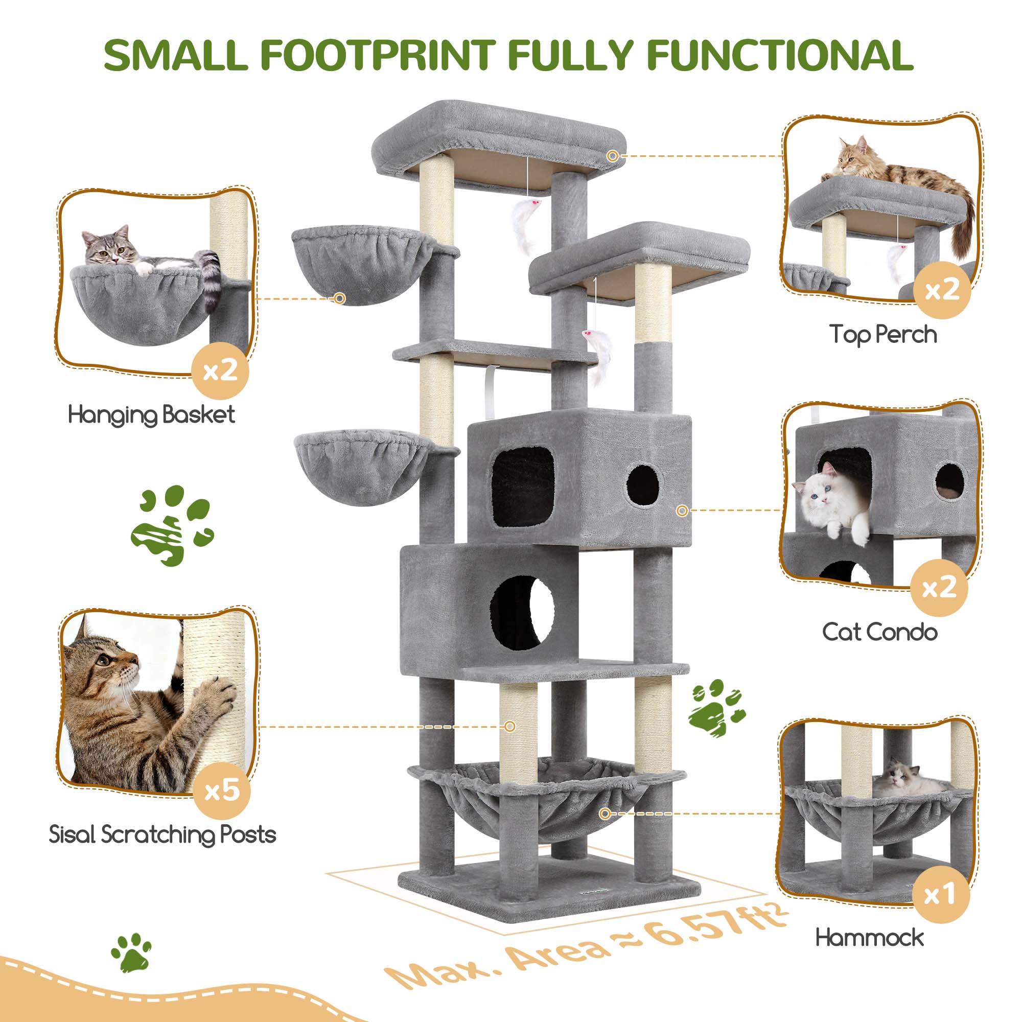 SMALL FOOTPRINT FULLY FUNCTIONAL

- x2 Hanging Basket
- x2 Top Perch
- x2 Cat Condo
- x5 Sisal Scratching Posts
- x1 Hammock

Max. Area ≈ 6.57ft²