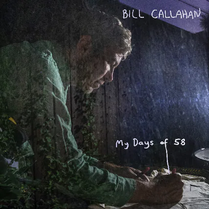 BILL CALLAHAN
My Days of 58