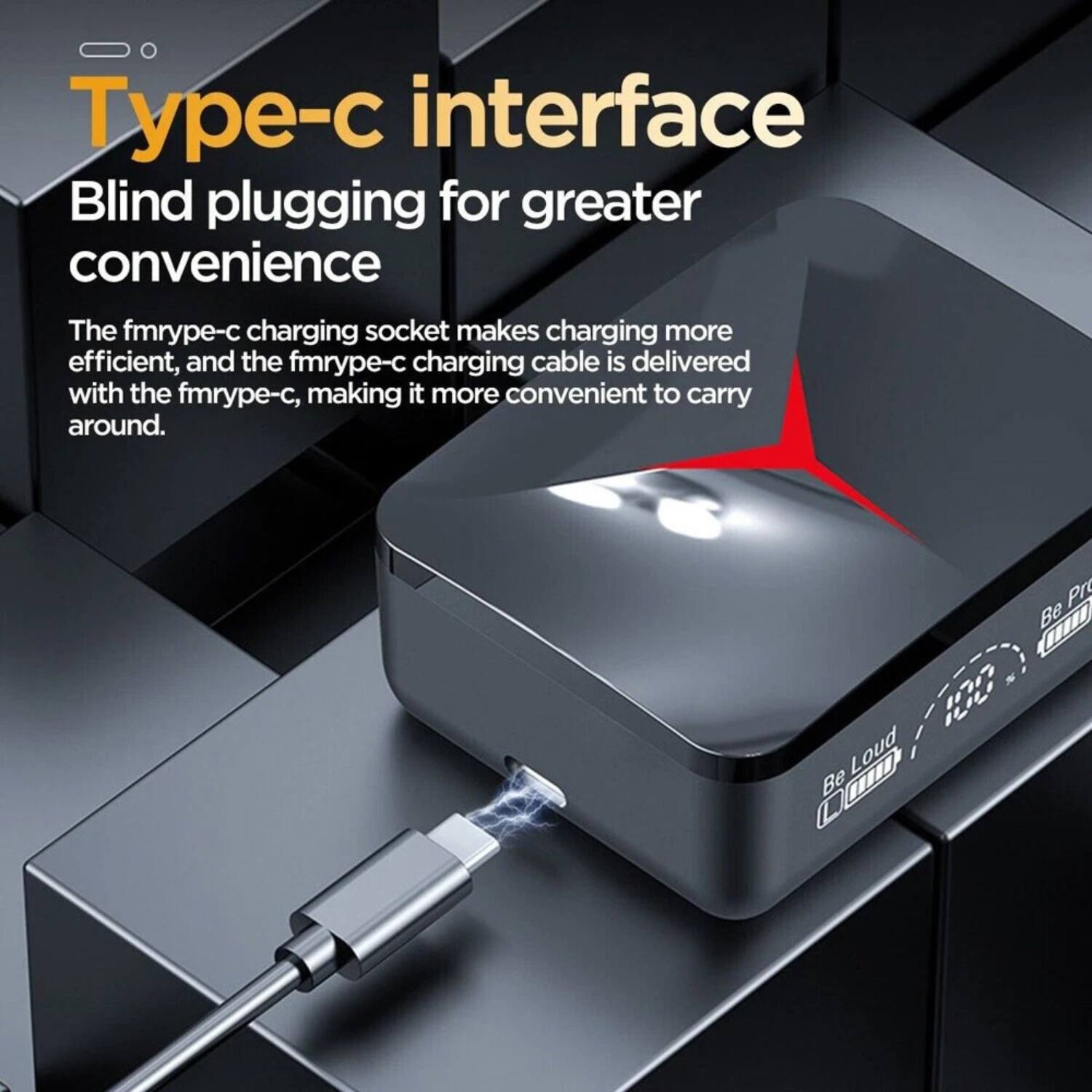 Type-c interface  
Blind plugging for greater convenience  

The fmrype-c charging socket makes charging more efficient, and the fmrype-c charging cable is delivered with the fmrype-c, making it more convenient to carry around.