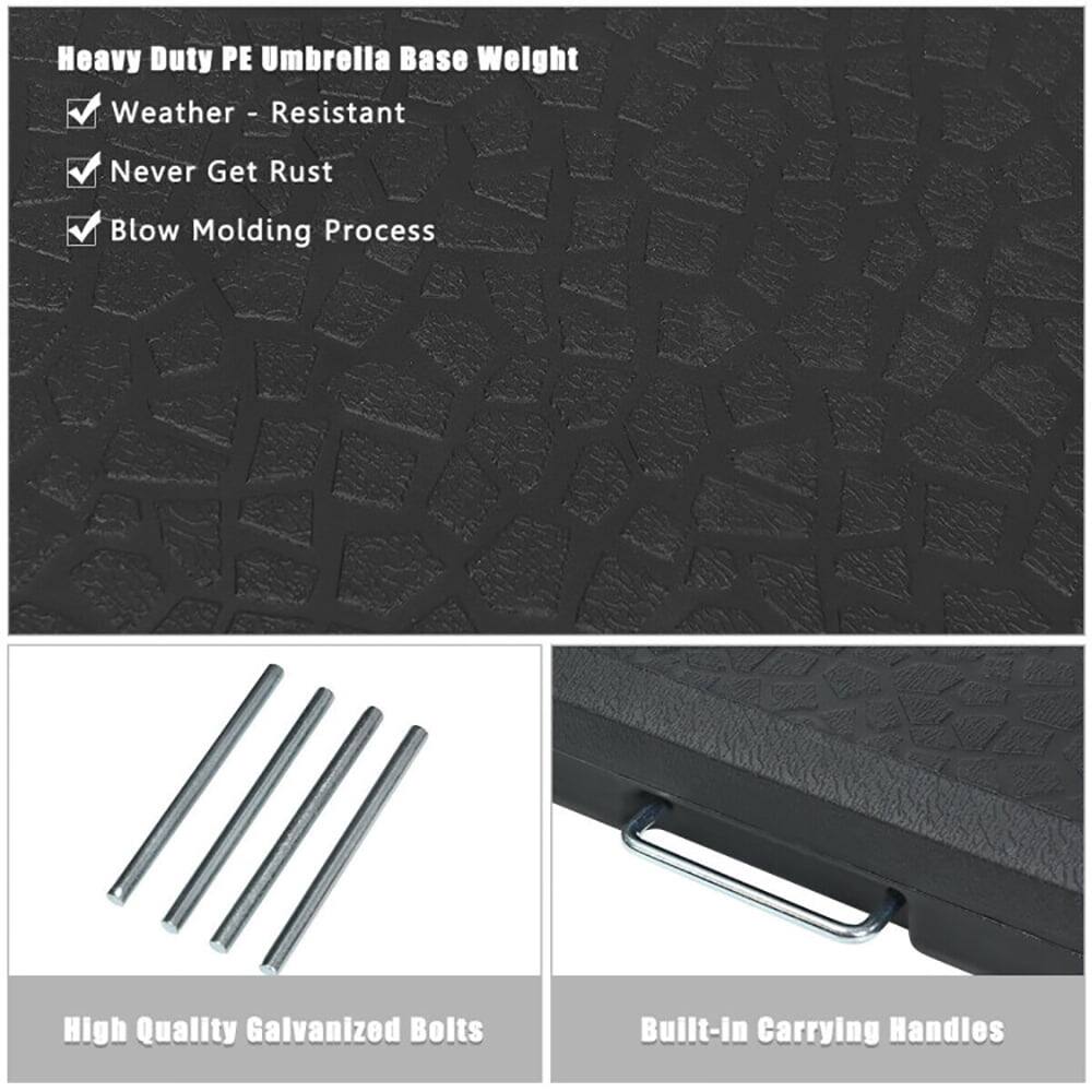 Heavy Duty PE Umbrella Base Weight  
- Weather - Resistant  
- Never Get Rust  
- Blow Molding Process  

High Quality Galvanized Bolts  
Built-in Carrying Handles