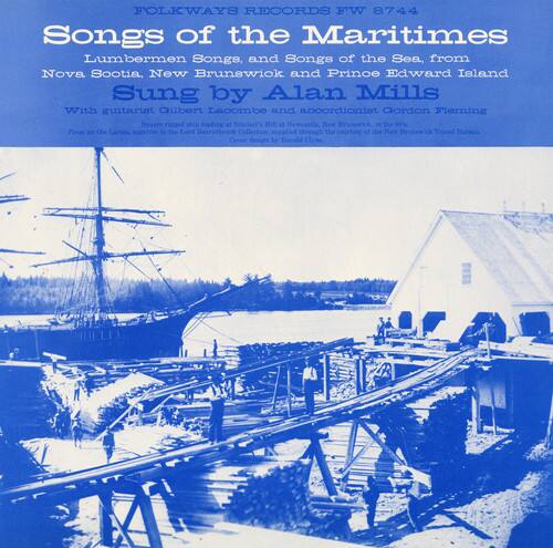 FOLKWAYS RECORDS FW 8744  
Songs of the Maritimes  
Lumbermen Songs, and Songs of the Sea, from Nova Scotia, New Brunswick and Prince Edward Island  
Sung by Alan Mills  
With guitarist Gilbert LaCrosse and accordionist Gordon Fleming  

Front cover: Photograph by Bill Steers  
Back cover: Photograph by Bill Steers  
Produced by Alan Mills  
Cover design by Alan Mills  
Cover photograph by Bill Steers  
Cover design by Alan Mills  
Cover photograph by Bill Steers  
Cover design by Alan Mills  
Cover photograph by Bill Steers  
Cover design by Alan Mills  
Cover photograph by Bill Steers  
Cover design by Alan Mills  
Cover photograph by Bill Steers  
Cover design by Alan Mills  
Cover photograph by Bill Steers  
Cover design by Alan Mills  
Cover photograph by Bill Steers  
Cover design by Alan Mills  
Cover photograph by Bill Steers  
Cover design by Alan Mills  
Cover photograph by Bill Steers  
Cover design by Alan Mills  
Cover photograph by Bill Steers  
Cover design by Alan Mills  
Cover photograph by Bill Steers  
Cover design by Alan Mills  
Cover photograph by Bill Steers  
Cover design by Alan Mills  
Cover photograph by Bill Steers  
Cover design by