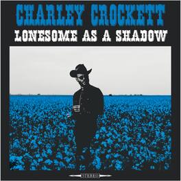 Charley Crockett - Lonesome As A Shadow - VINYL LP