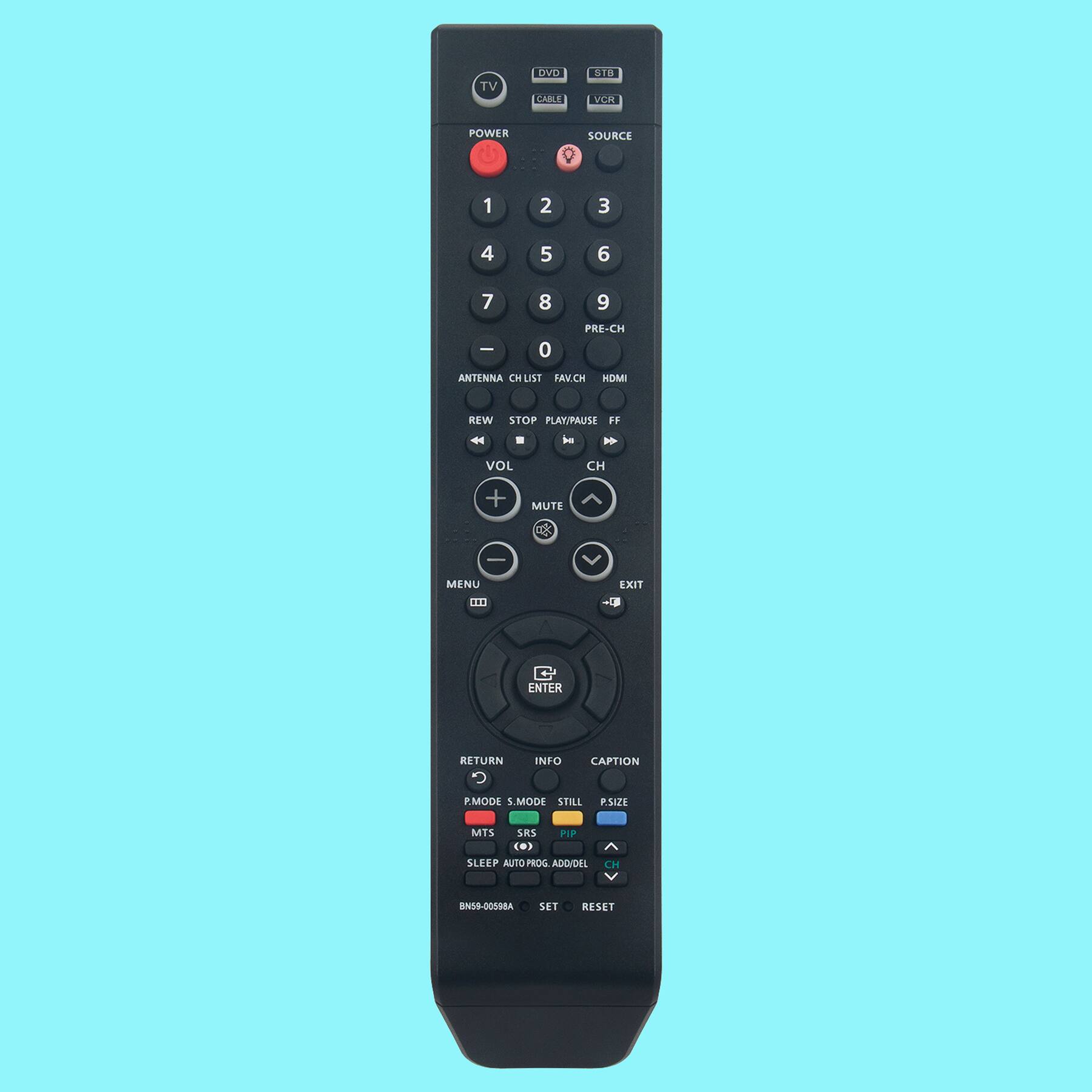 TV DVD CABLE S13 VC POWER SOURCE 1 2 3 4 5 6 7 8 9 0 PRE-CH ANTENNA CH N FAVCH HOMI REW STOP PLAY/PAUSE FF VOL CH + MUTE | MENU EXIT ... ENTER RETURN INFO CAPTION R.MODE S.MODE STILL P.SIZE MTS SRS PIP (0) SLEEP AUTO PROG ADD/DEL CH BN9-0058A SET KESET
