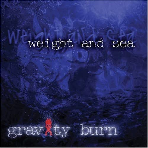 Gravity Burn - Weight & Sea  - COMPACT DISCS
