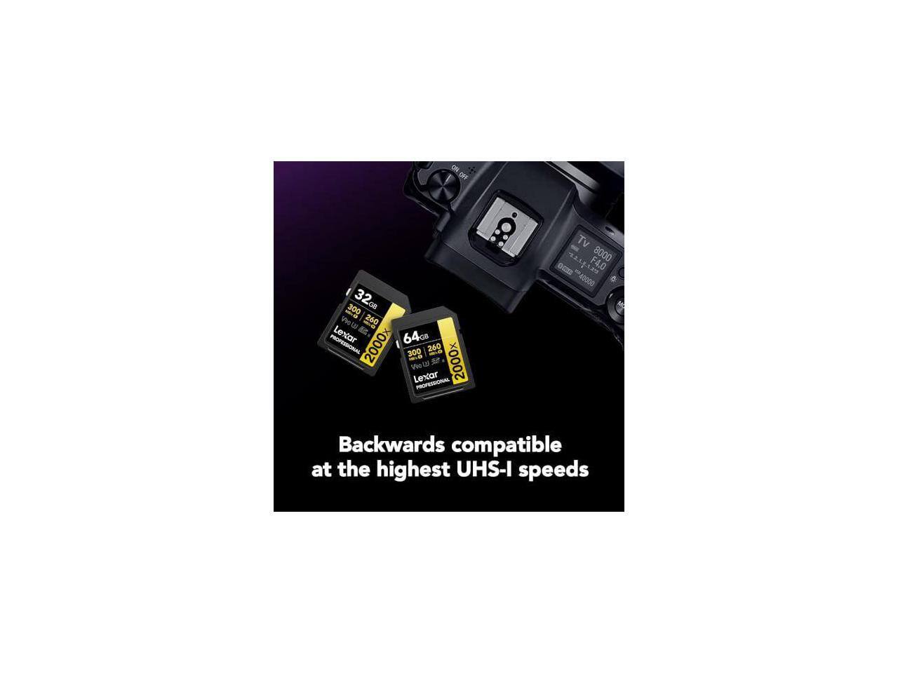 ON GFF 300 32GB - 260 Vhe Lextar E 64G0 PROFESSIONAL 2000x 300 260 -da - 5 2000x Vo L Lextar PROFESSIONAL Tv 8000 o0n F4.0 40000 Backwards compatible at the highest UHS-I speeds