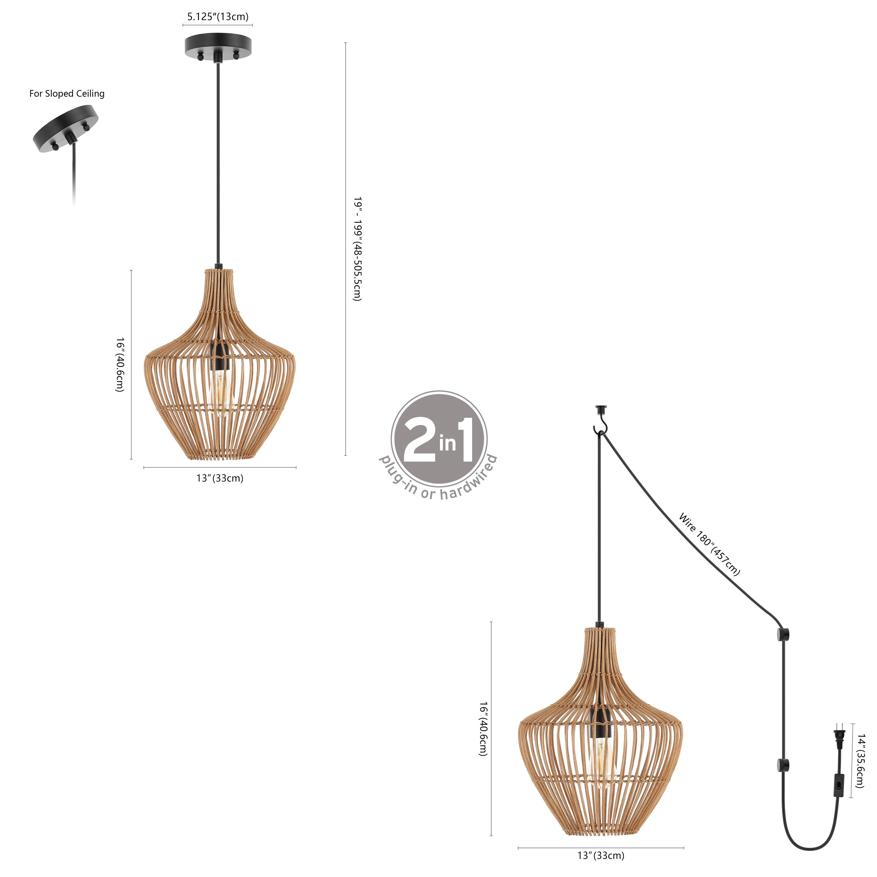 5.125" (13cm)  
For Sloped Ceiling  
16" (40.6cm)  
13" (33cm)  
19" - 199" (48-505.5cm)  
2 in 1 plug-in or hardwired  
Wire 180" (457cm)  
-91" (40.6cm)  
14" (35.6cm)  
13" (33cm)