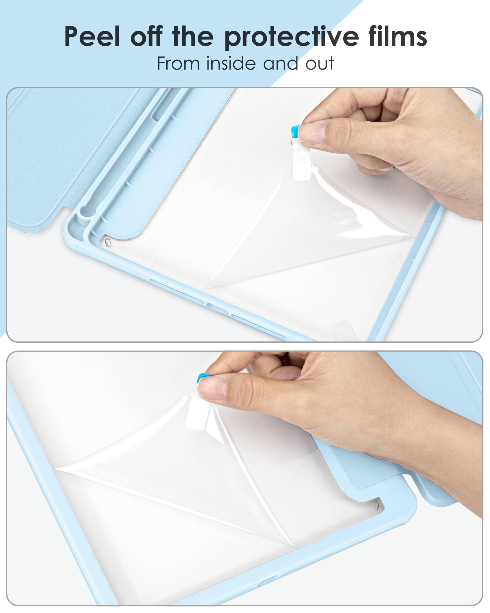 Peel off the protective films  
From inside and out