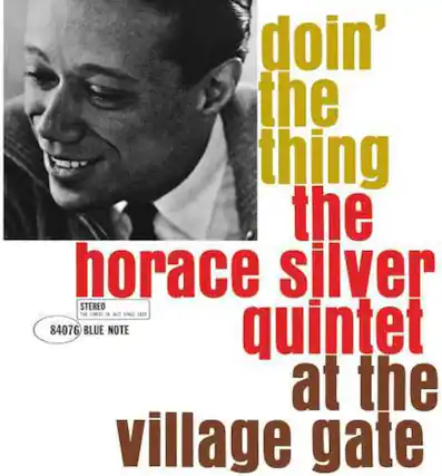 doin' the thing
the horace silver quintet
at the village gate
STEREO
84076 BLUE NOTE