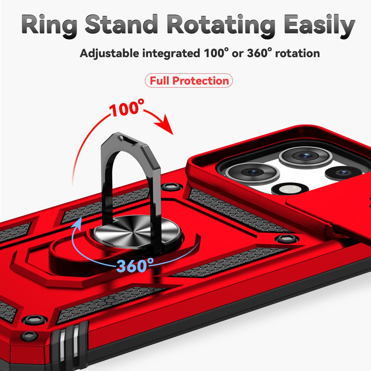 Ring Stand Rotating Easily  
Adjustable integrated 100° or 360° rotation  
Full Protection
