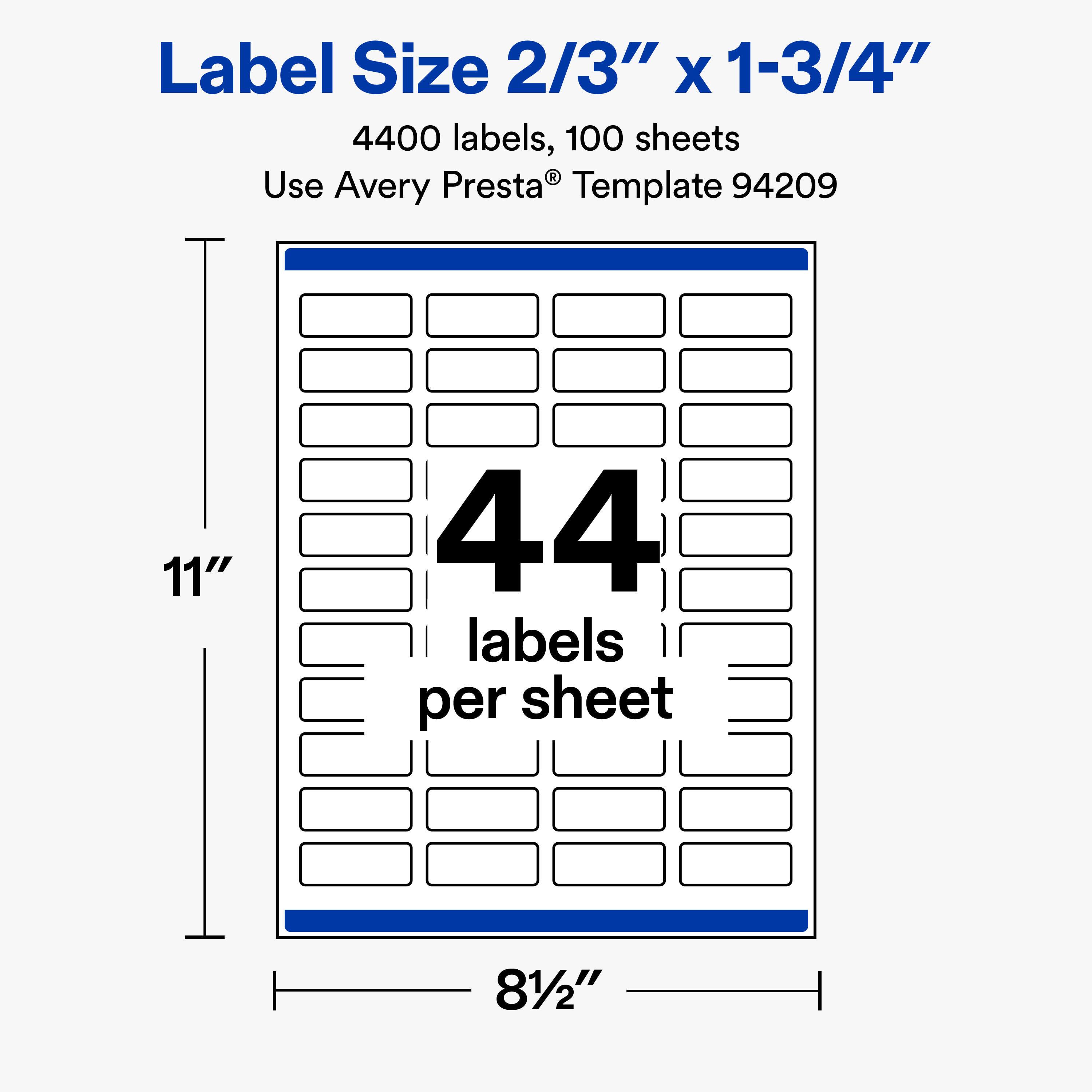 Label Size 2/3" x 1-3/4"  
4400 labels, 100 sheets  
Use Avery Presta® Template 94209  

11"  
44 labels per sheet  
8 1/2"