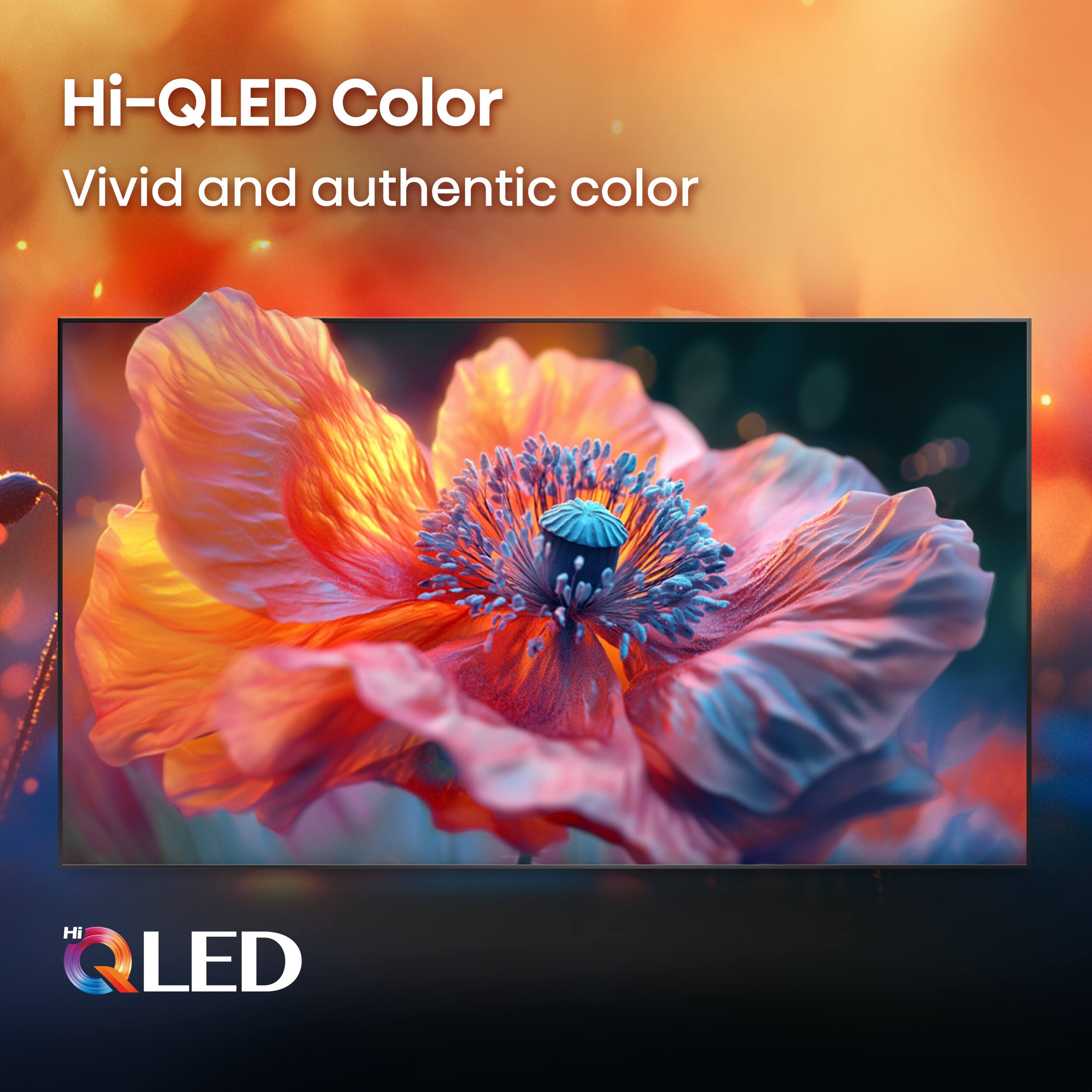 Hi-QLED Color  
Vivid and authentic color