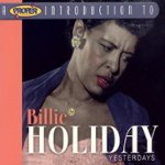 Front Standard. A Proper Introduction to Billie Holiday: Yesterdays [CD].