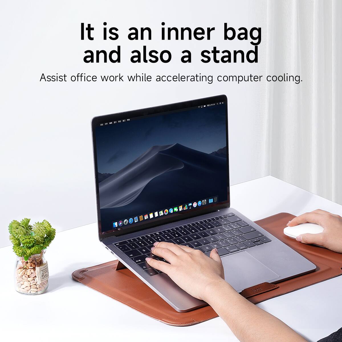 It is an inner bag and also a stand

Assist office work while accelerating computer cooling.