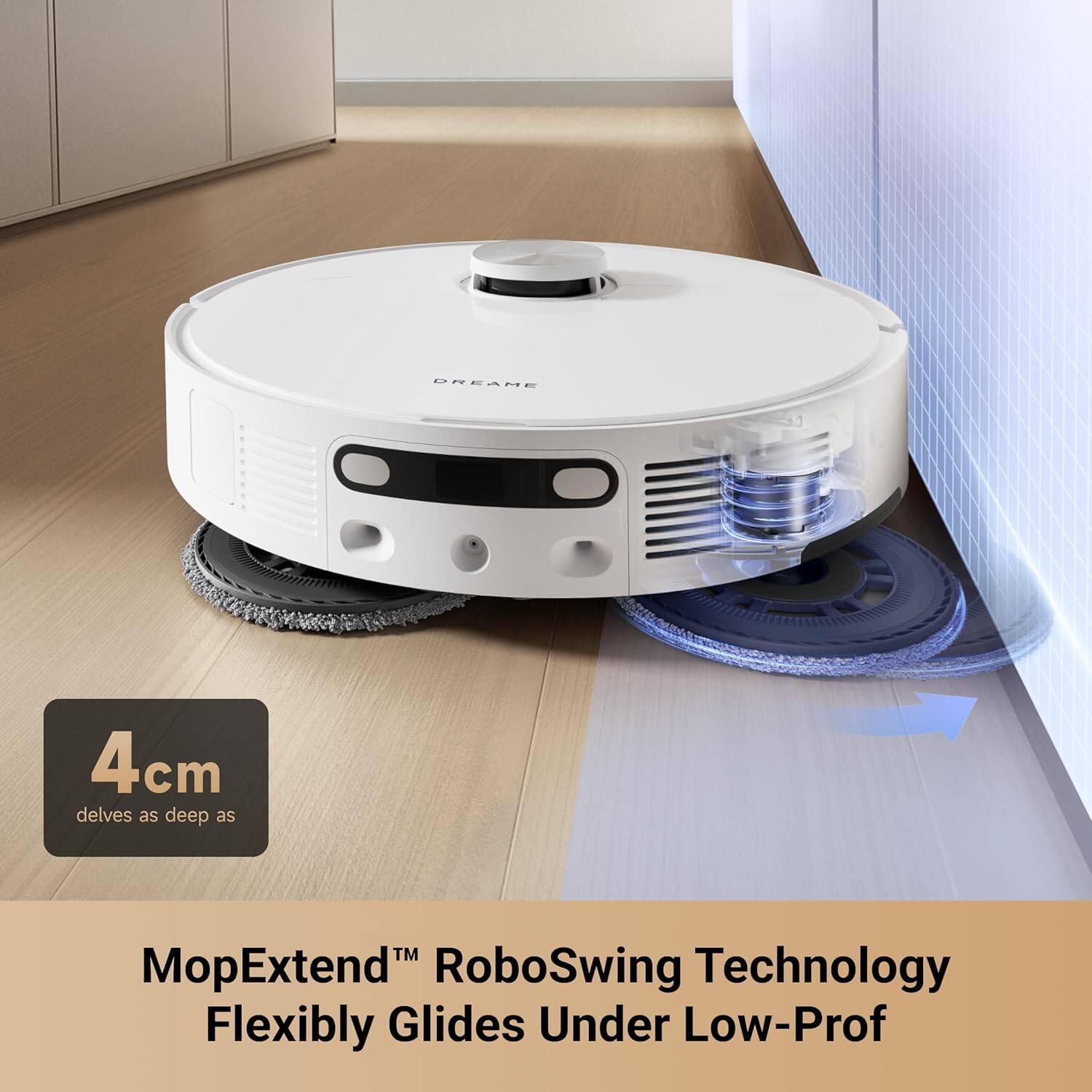 4 cm delves as deep as

MopExtend™ RoboSwing Technology Flexibly Glides Under Low-Profile