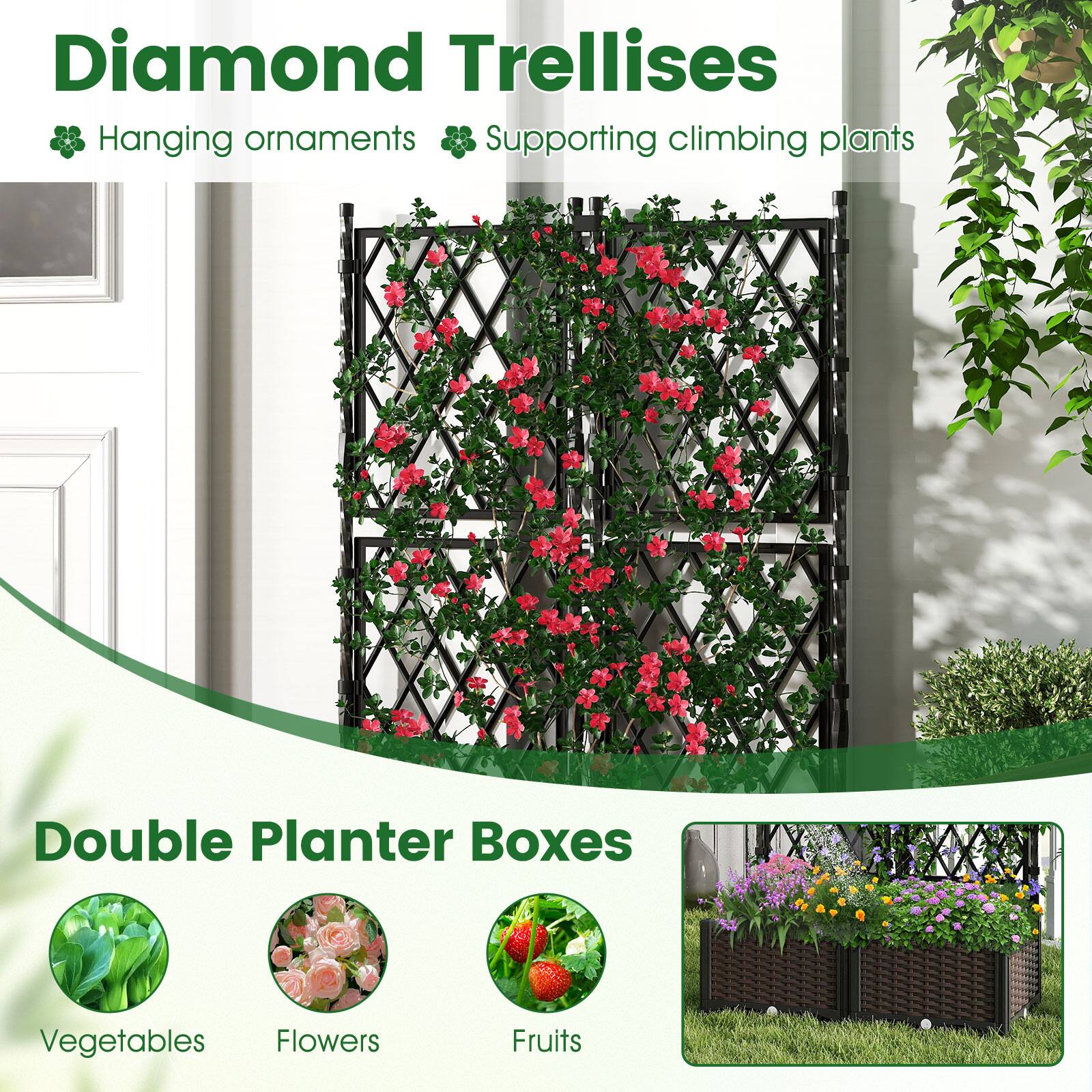 Diamond Trellises  
- Hanging ornaments  
- Supporting climbing plants  

Double Planter Boxes  
- Vegetables  
- Flowers  
- Fruits