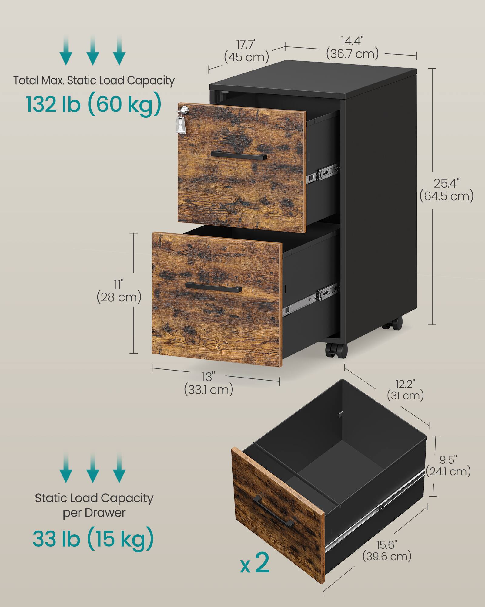 Total Max. Static Load Capacity: 132 lb (60 kg)

- 17.7" (45 cm)
- 14.4" (36.7 cm)
- 25.4" (64.5 cm)
- 11" (28 cm)
- 13" (33.1 cm)
- 12.2" (31 cm)

Static Load Capacity per Drawer: 33 lb (15 kg) x 2

- 15.6" (39.6 cm) T
- 9.5" (24.1 cm) T