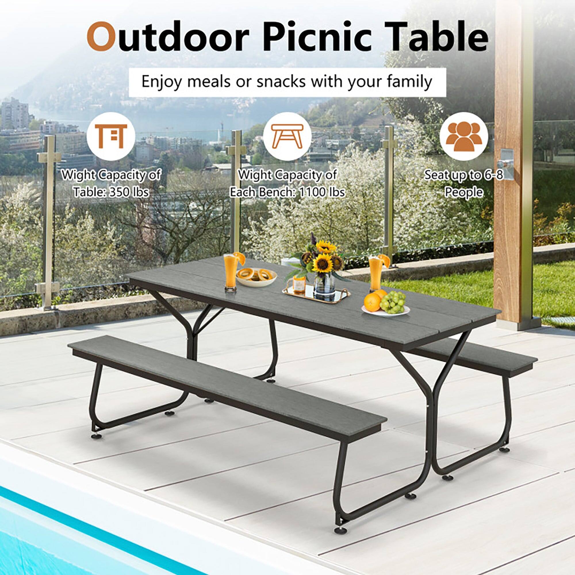 Outdoor Picnic Table  
Enjoy meals or snacks with your family  

Weight Capacity of Table: 350 lbs  
Weight Capacity of Each Bench: 1100 lbs  
Seat up to 6-8 People