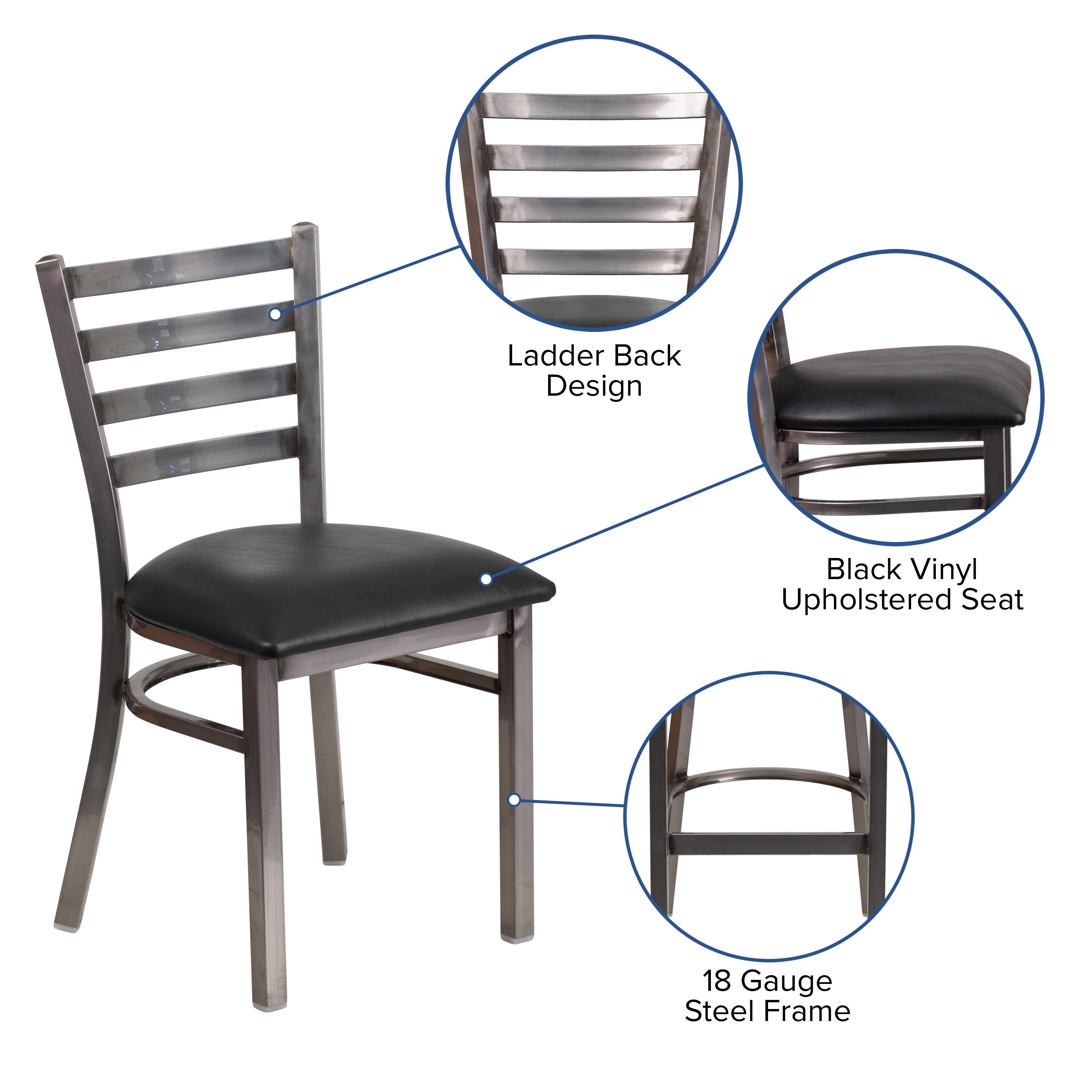 Ladder Back Design  
Black Vinyl Upholstered Seat  
18 Gauge Steel Frame