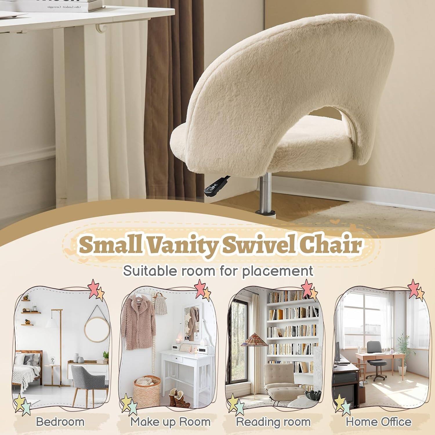 Small Vanity Swivel Chair  
Suitable room for placement:  
- Bedroom  
- Make up Room  
- Reading room  
- Home Office