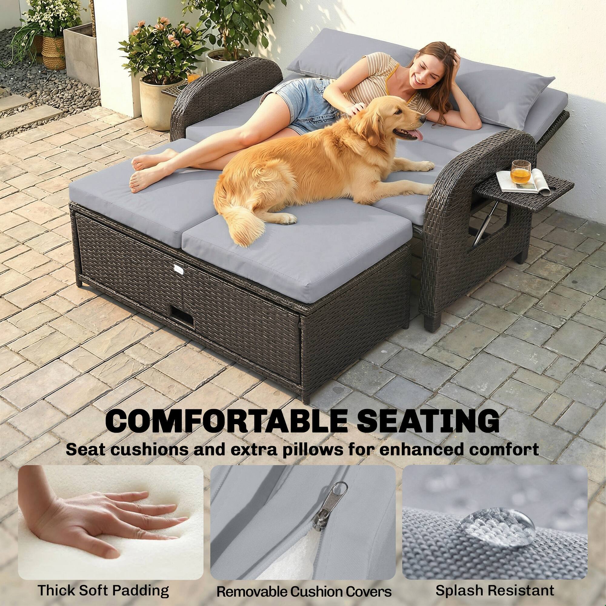 COMFORTABLE SEATING  
Seat cushions and extra pillows for enhanced comfort  
Thick Soft Padding  
Removable Cushion Covers  
Splash Resistant