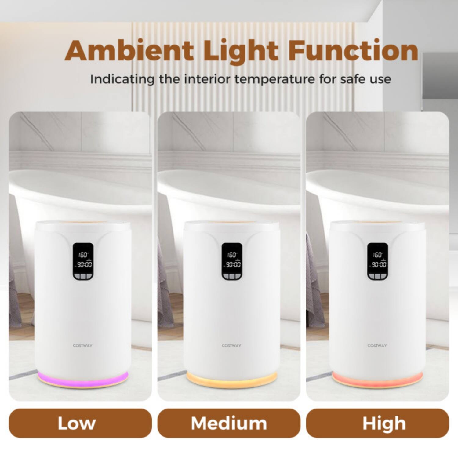 Ambient Light Function  
Indicating the interior temperature for safe use  

Low  
Medium  
High