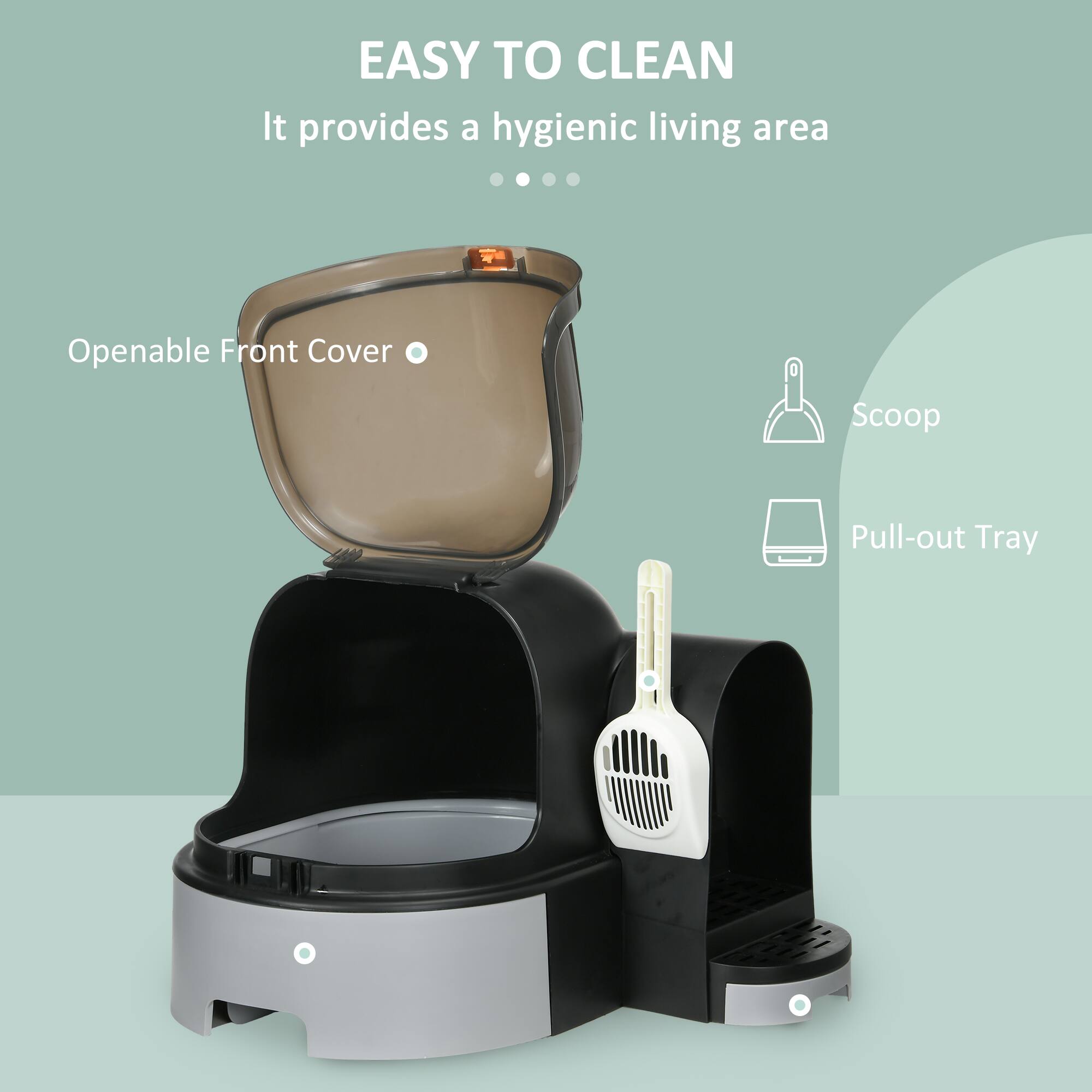 EASY TO CLEAN  
It provides a hygienic living area  

Openable Front Cover  
Scoop  
Pull-out Tray