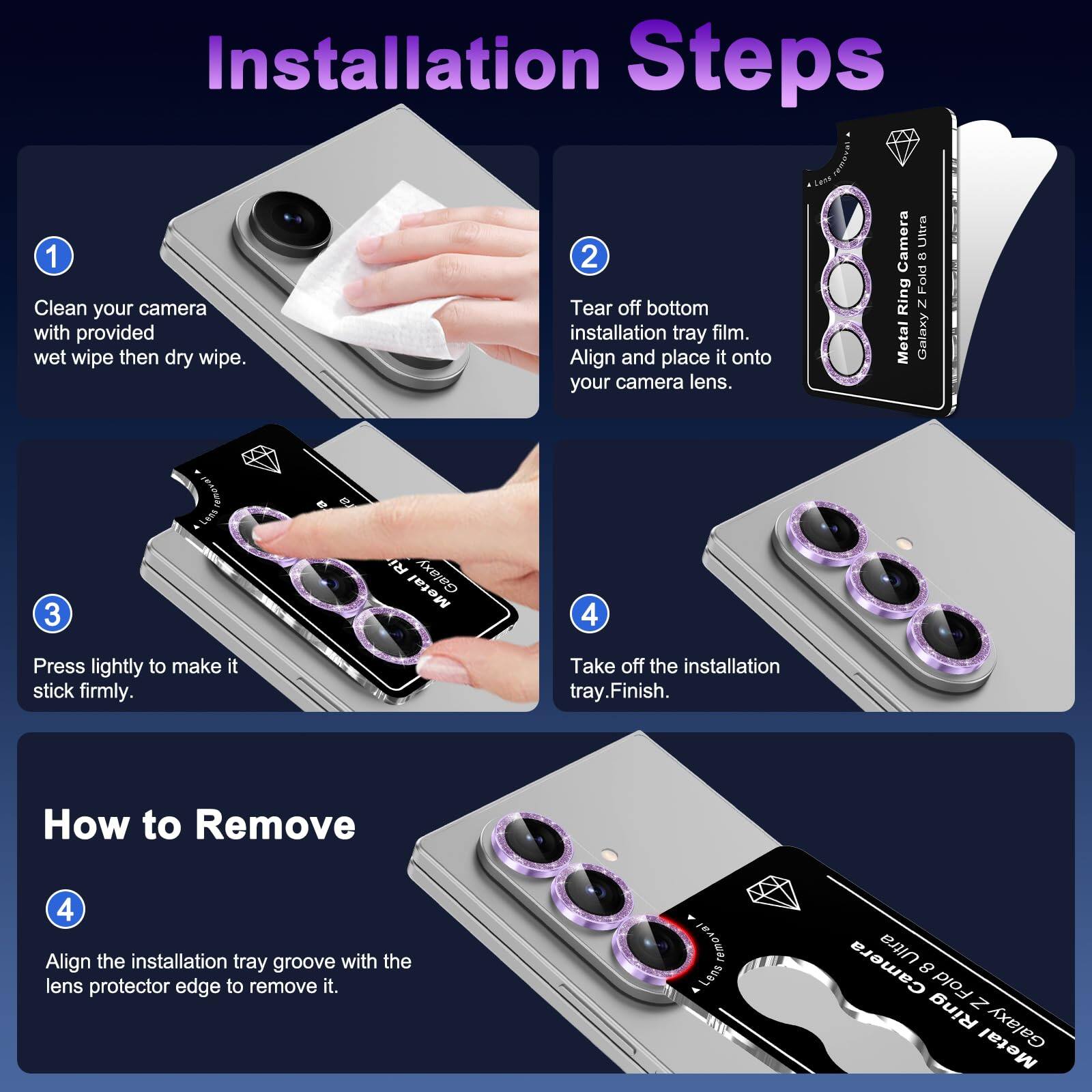 Installation Steps

1. Clean your camera with provided wet wipe then dry wipe.
2. Tear off bottom installation tray film. Align and place it onto your camera lens.
3. Press lightly to make it stick firmly.
4. Take off the installation tray. Finish.

How to Remove

4. Align the installation tray groove with the lens protector edge to remove it.